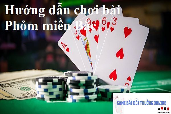 Hướng dẫn chơi bài Phỏm miền Bắc dễ dàng chiến thắng