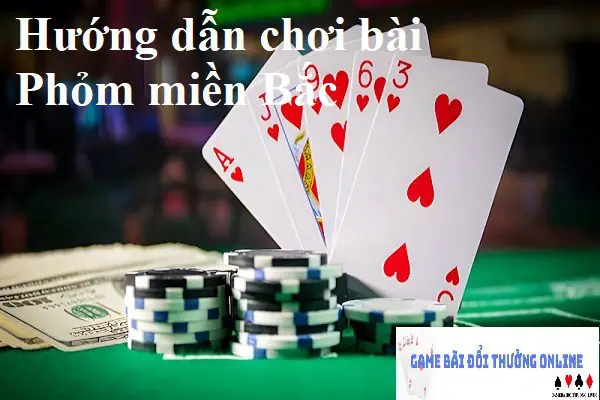 Hướng dẫn chơi bài Phỏm miền Bắc dễ dàng chiến thắng