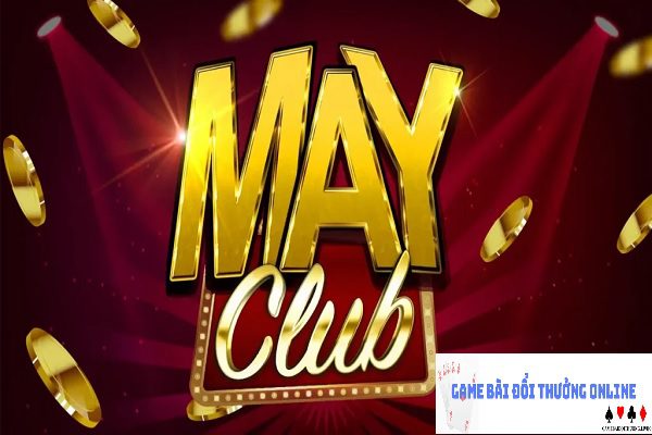 MayClub – Cổng game giải trí online chất lượng