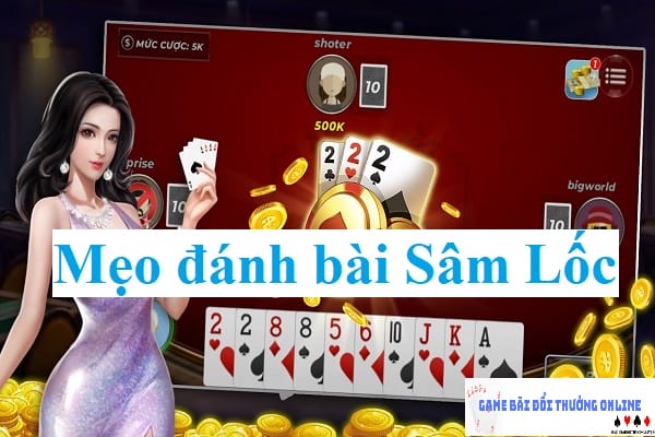 Mẹo đánh bài Sâm Lốc gamebaionline247.com
