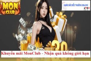 Chương trình khuyến mãi MonClub gamebaidoithuongonlinelive