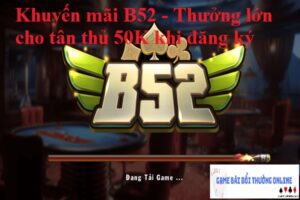 Khuyến mãi B52 gamebaidoithuongonlinelive