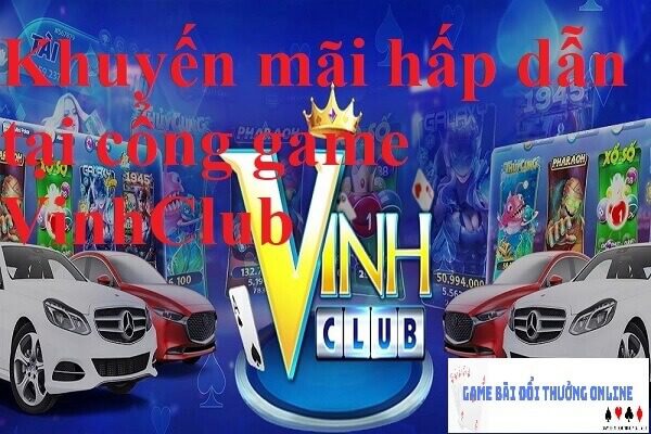 Khuyến mãi cổng game Vinhclub gamebaionline247.com