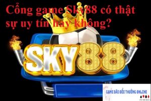 Sky88 uy tín hay không gamebaidoithuongonlinelive