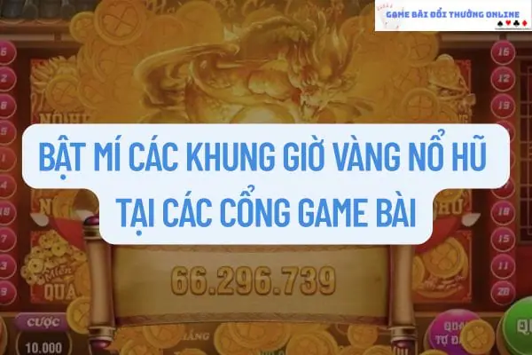 khung giờ vàng nổ hũ