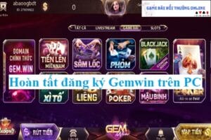 Đăng ký Gemwin trên PC gamebaidoithuongonlinelive