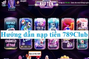 Nạp tiền 789Club gamebaidoithuongonline.live7