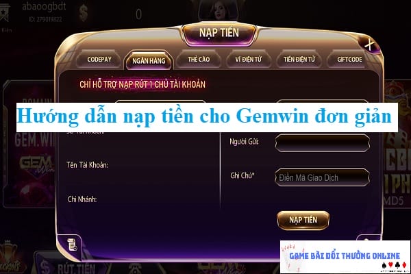 Hướng dẫn thao tác nạp tiền Gemwin chi tiết dành cho người mới