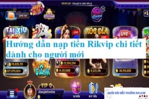 Nạp tiền Rikvip gamebaidoithuongonline.live7