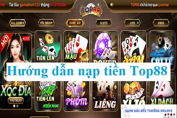 Hướng dẫn các bước nạp tiền Top88 dễ dàng
