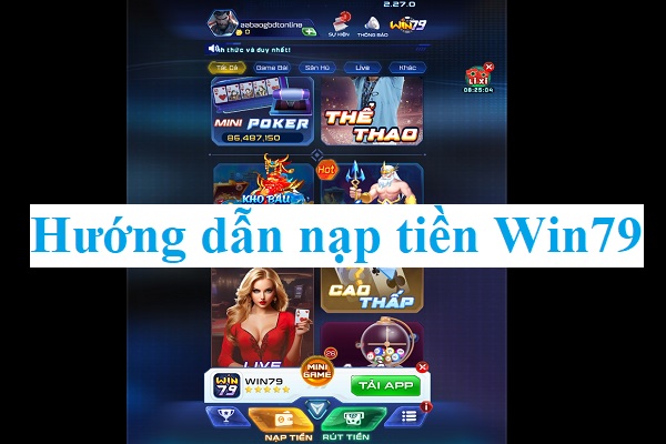 Hướng dẫn thao tác nạp tiền Win79 dành cho người chơi mới