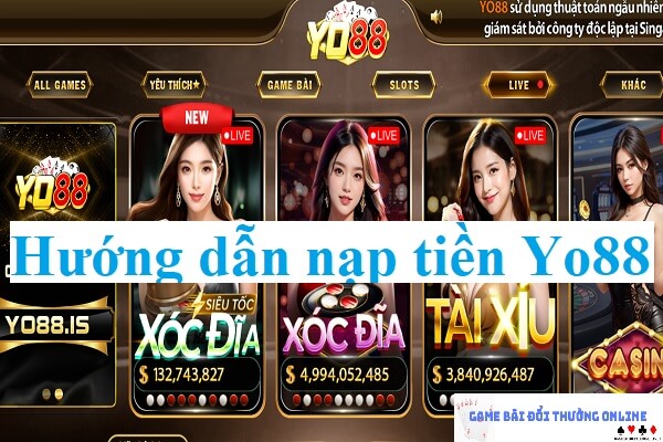 Hướng dẫn các bước nạp tiền Yo88 chi tiết