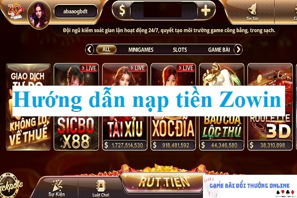 Hướng dẫn nạp tiền Zowin mới nhất dành cho tân thủ