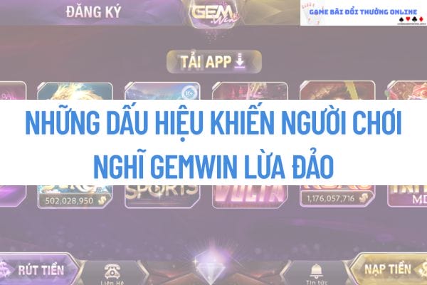 Tổng hợp các dấu hiệu người chơi nghi ngờ về cổng game Gemwin