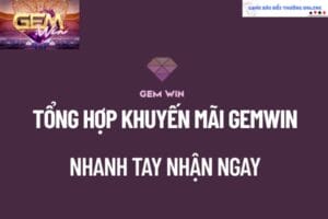 tổng hợp khuyến mãi gemwin