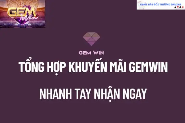tổng hợp khuyến mãi gemwin