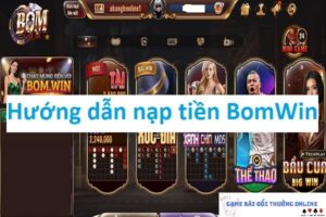 Nạp tiền BomWin gamebaidoithuongonline