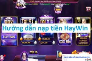 Nạp tiền HayWin gamebaidoithuongonline