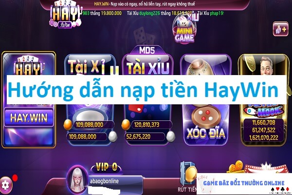 Hướng dẫn nạp tiền HayWin chi tiết dành cho người mời bắt đầu