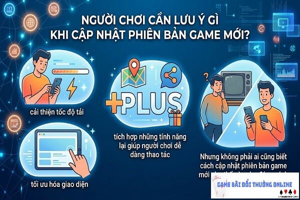 Người chơi cần lưu ý gì khi cập nhật phiên bản game mới?