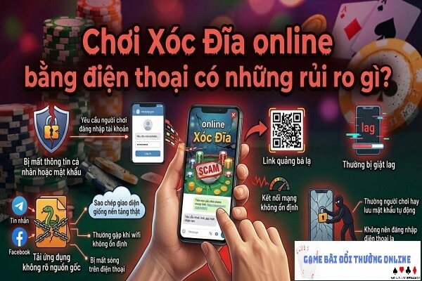 choi-xoc-dia-online-bang-dien-thoai-gap-rui-ro-gi-gamebaionline247