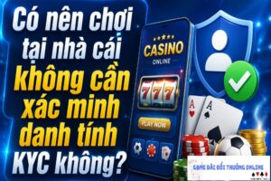 co-can-xac-minh-kyc-khong-gamebaionline247
