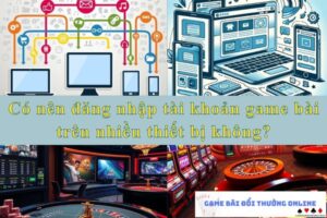 co-nen-dang-nhap-tai-khoan-game-bai-gamebaionline247