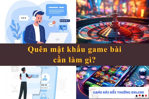 quen-mat-khau-can-lam-gi-gamebaionline247